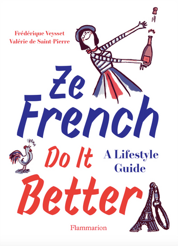 Ze French Do It Better: A Lifestyle Guide by Valérie de Saint-Pierre