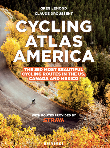 Cycling Atlas North America: The 350 Most Beautiful Cycling Trips in the Us, Canada, and Mexico