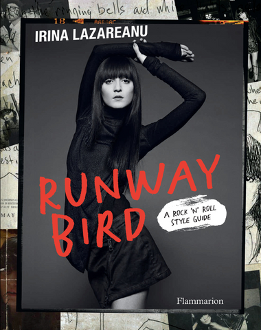 Runway Bird: A Rock 'n' Roll Style Guide by Irina Lazareanu
