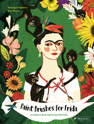 Paint Brushes for Frida: A Children's Book Inspired by Frida Kahlo (Children's Books Inspired by Famous Artworks)