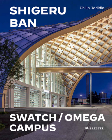 Shigeru Ban Architects: Swatch and Omega Campus by Philip Jodidio
