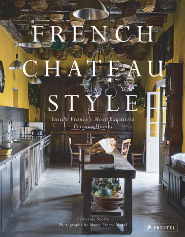 French Chateau Style: Inside France's Most Exquisite Private Homes