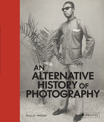 An Alternative History of Photography by Phillip Prodger