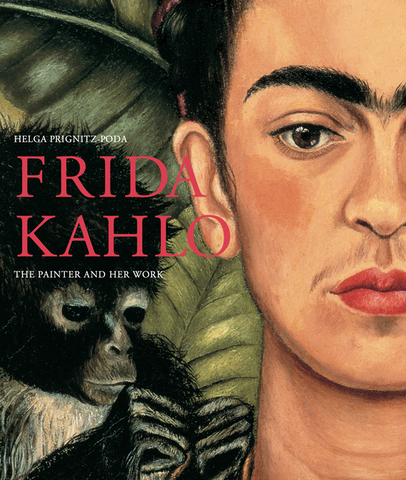 Frida Kahlo: The Painter and Her Work by Helga Prignitz-Poda