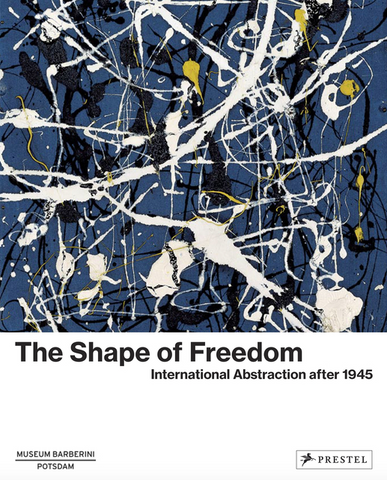 The Shape of Freedom: International Abstraction After 1945