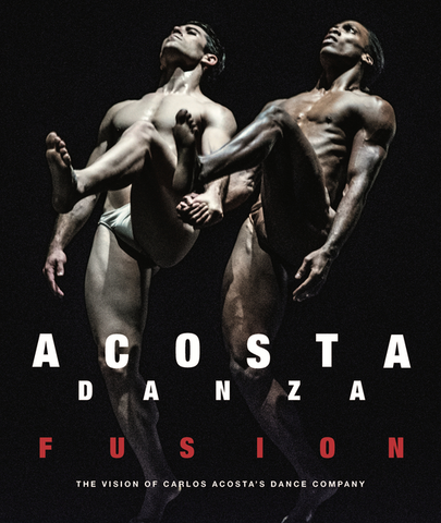 Acosta Danza: Fusion: The Vision of Carlos Acosta's Dance Company