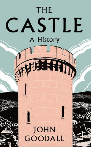 The Castle: A History by John Goodall