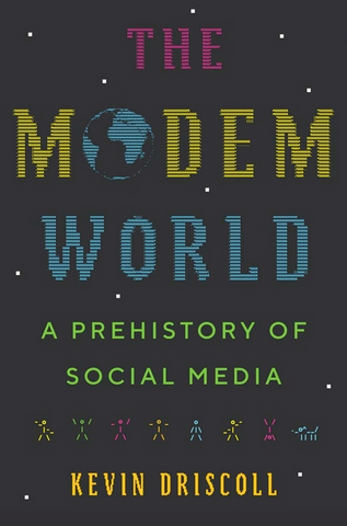 The Modem World: A Prehistory of Social Media