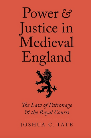 Power and Justice in Medieval England: The Law of Patronage and the Royal Courts (Yale Law Library Legal History and Reference)