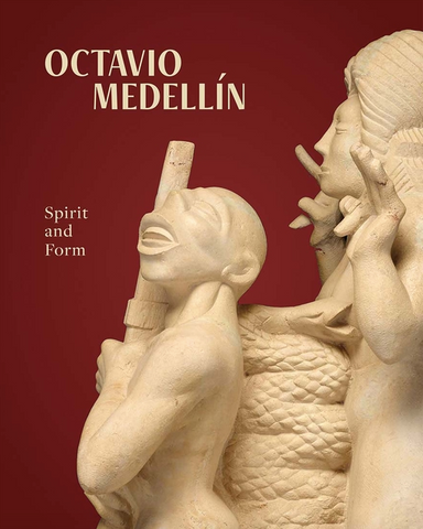 Octavio Medellin: Spirit and Form