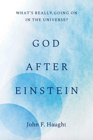 God After Einstein: What's Really Going on in the Universe?