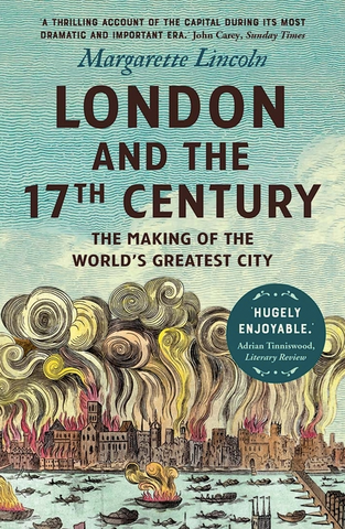 London and the Seventeenth Century: The Making of the World's Greatest City