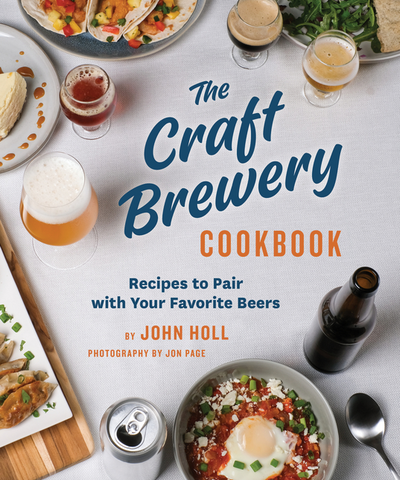 The Craft Brewery Cookbook: Recipes to Pair with Your Favorite Beers