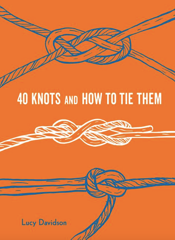 40 Knots and How to Tie Them (Explore More)