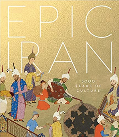 Epic Iran: 5000 Years of Culture by John Curtis, Ina Sarikhani Sandmann & Tim Stanley