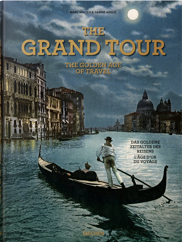 The Grand Tour. the Golden Age of Travel by Sabine Arqué