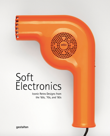 Soft Electronics: Iconic Retro Designs from the '60s, '70s, and '80s