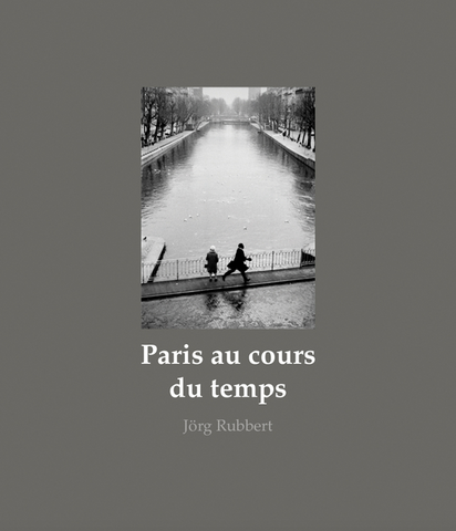 Paris Au Cours Du Temps: Straßenfotografien / Photographies de Rue / Street Photographs 1988-2019