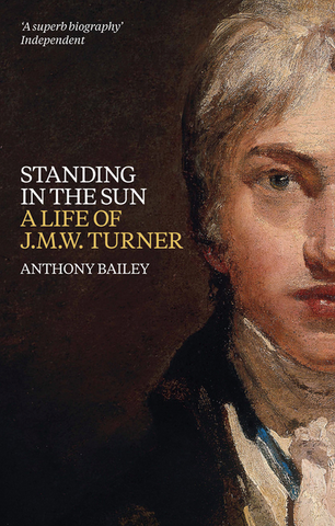 Standing in the Sun: A Life of J.M.W. Turner