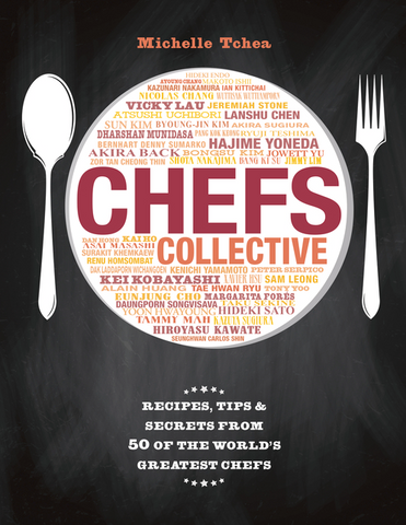 Chefs Collective: Recipes, Tips and Secrets from 50 of the World's Greatest Chefs