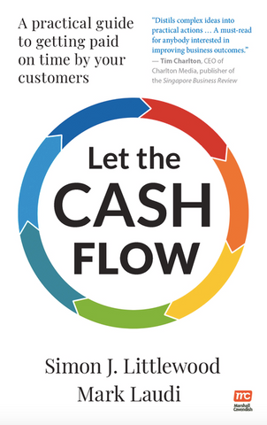 Let the Cash Flow: A Practical Guide to Getting Paid on Time by Your Customers