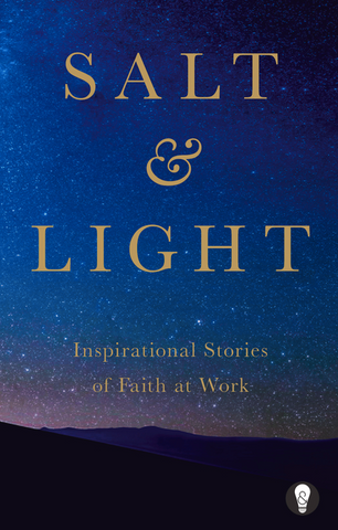 Salt & Light: Inspirational Stories of Faith at Work