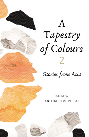A Tapestry of Colours 2: Stories from Asia