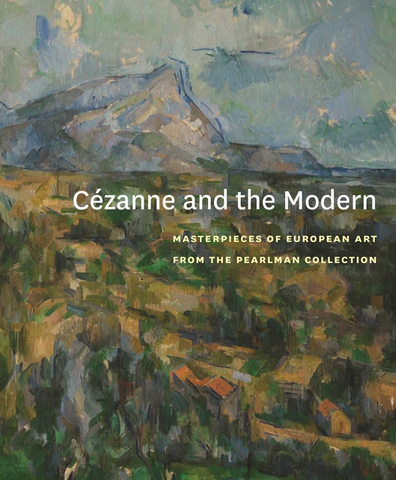Cézanne and the Modern: Masterpieces of European Art from the Pearlman Collection (Princeton University Art Museum)