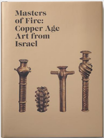 Masters of Fire: Copper Age Art from Israel