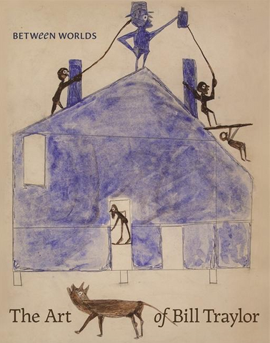 Between Worlds: The Art of Bill Traylor