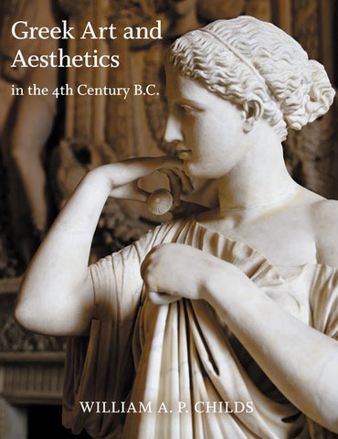 Greek Art and Aesthetics in the Fourth Century B.C.