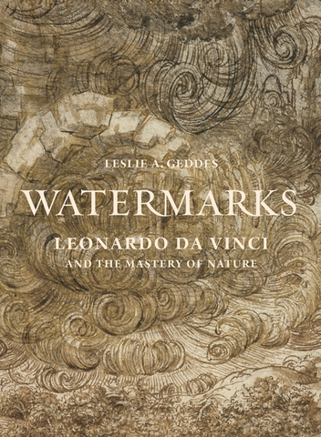 Watermarks: Leonardo Da Vinci and the Mastery of Nature