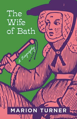 The Wife of Bath: A Biography