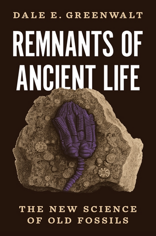 Remnants of Ancient Life: The New Science of Old Fossils