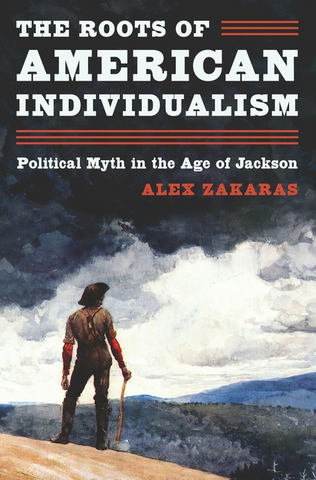 The Roots of American Individualism: Political Myth in the Age of Jackson
