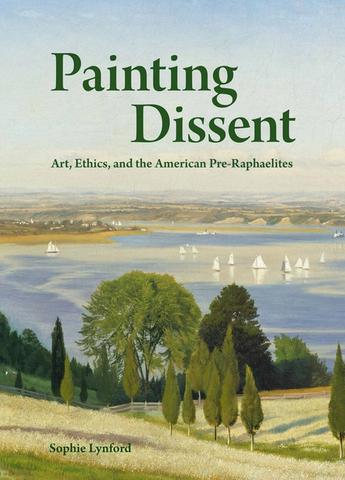 Painting Dissent: Art, Ethics, and the American Pre-Raphaelites