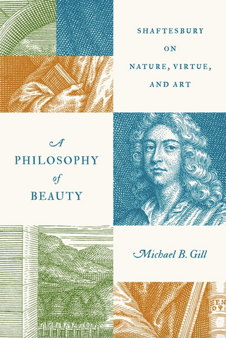 A Philosophy of Beauty: Shaftesbury on Nature, Virtue, and Art