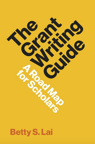 The Grant Writing Guide: A Road Map for Scholars