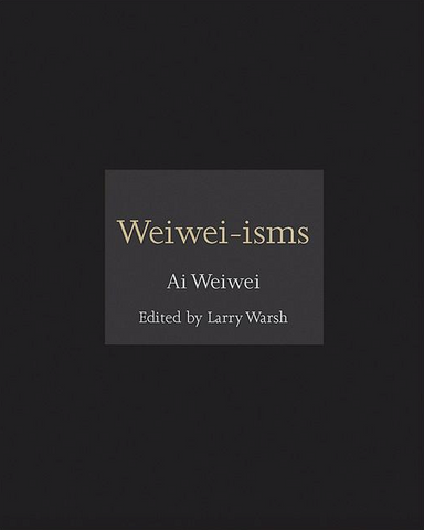 Weiwei-Isms by Ai Weiwei