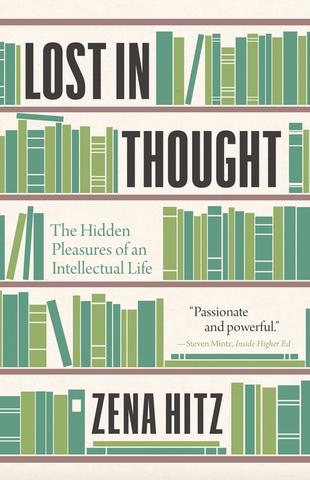 Lost in Thought: The Hidden Pleasures of an Intellectual Life