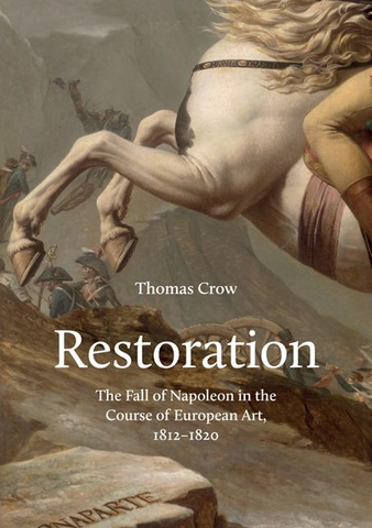 Restoration: The Fall of Napoleon in the Course of European Art, 1812-1820