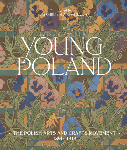 Young Poland: The Arts and Crafts Movement, 1890-1918