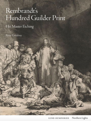 Rembrandt's Hundred Guilder Print: His Master Etching (Northern Lights)