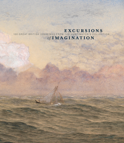 Excursions of Imagination: 100 Great British Drawings from the Huntington's Collection