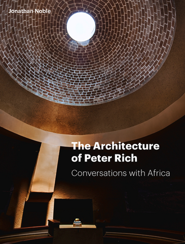 The Architecture of Peter Rich: Conversations with Africa