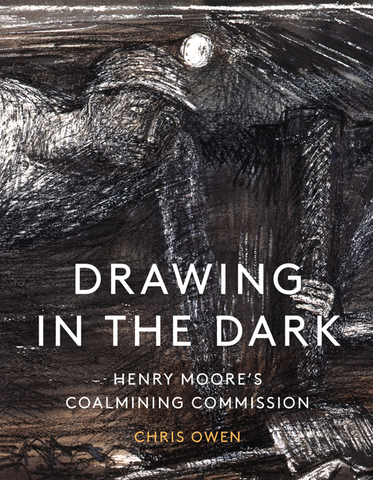 Drawing in the Dark: Henry Moore's Coalmining Commission