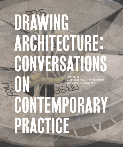 Drawing Architecture: Conversations on Contemporary Practice