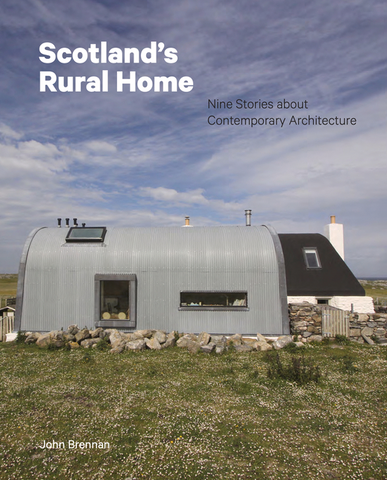 Scotland's Rural Home: Nine Stories about Contemporary Architecture