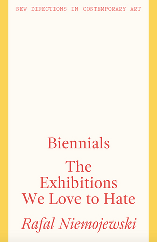 Biennials: The Exhibitions We Love to Hate