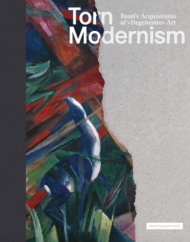 Torn Modernism: Basel's Acquisitions of Degenerate Art
